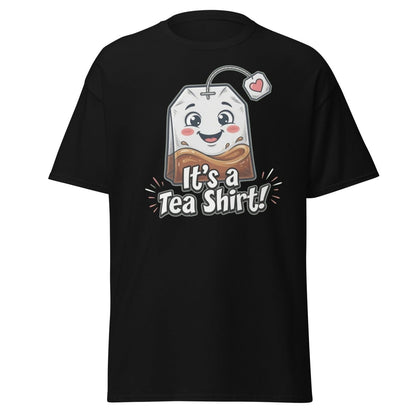 It's a Tea Shirt! Funny Tea Pun T-Shirt - Black - TeeRipple