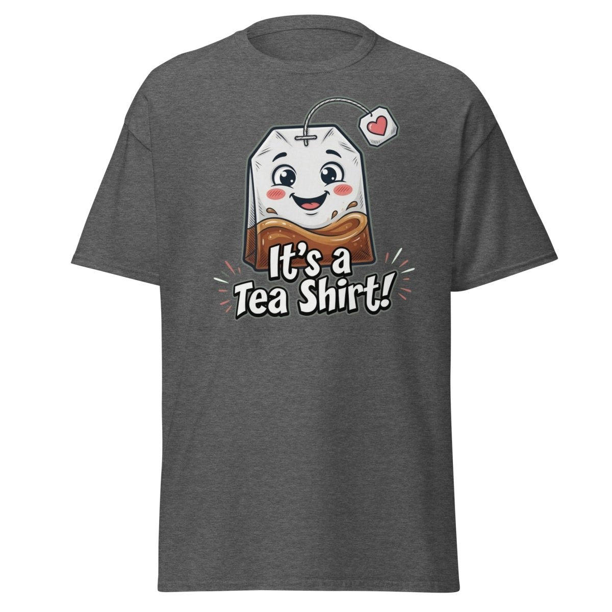It's a Tea Shirt! Funny Tea Pun T-Shirt - Dark Heather - TeeRipple