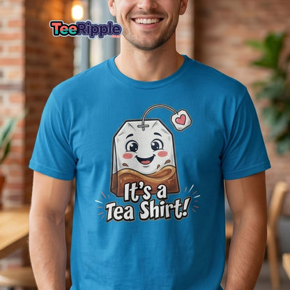It's a Tea Shirt! Funny Tea Pun T-Shirt - Maroon - TeeRipple