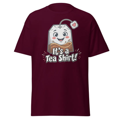 It's a Tea Shirt! Funny Tea Pun T-Shirt - Maroon - TeeRipple