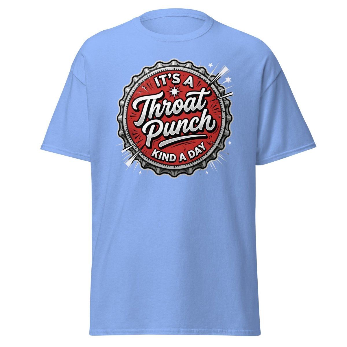 It's a Throat Punch Kind of Day T-Shirt | Sarcastic Tee - Carolina Blue - TeeRipple