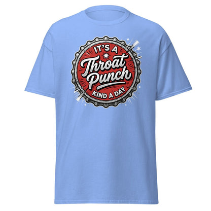 It's a Throat Punch Kind of Day T-Shirt | Sarcastic Tee - Carolina Blue - TeeRipple