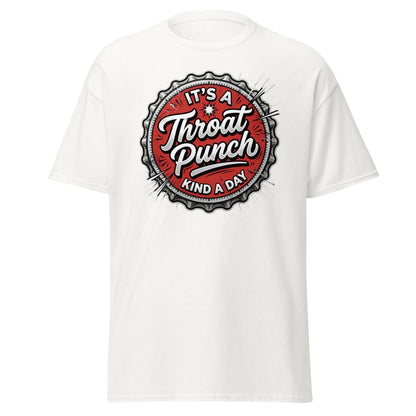 It's a Throat Punch Kind of Day T-Shirt | Sarcastic Tee - White - TeeRipple