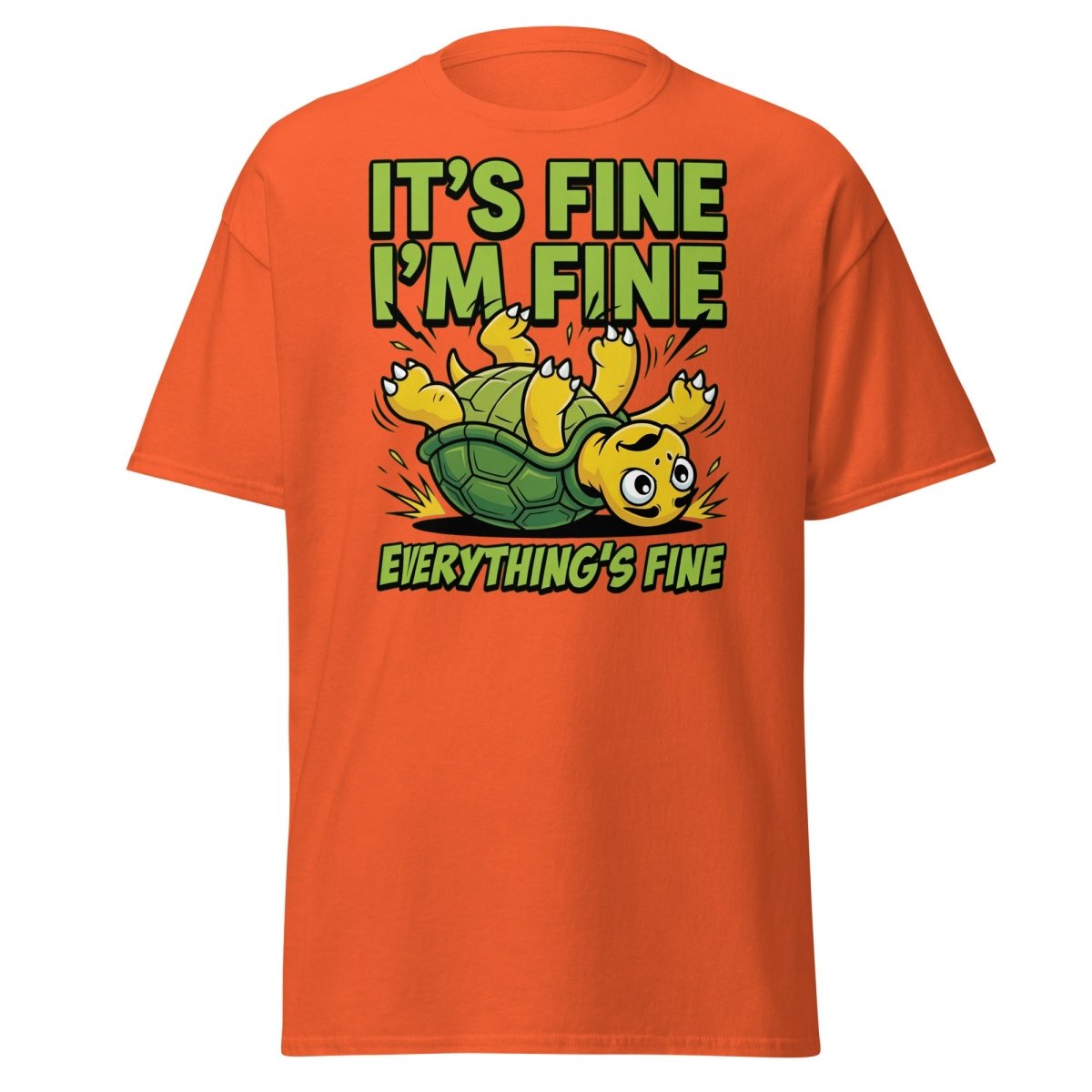 It's Fine I'm Fine Turtle T-Shirt Funny Sarcastic Tee - Orange - TeeRipple