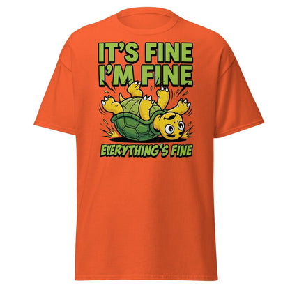 It's Fine I'm Fine Turtle T-Shirt Funny Sarcastic Tee - Orange - TeeRipple