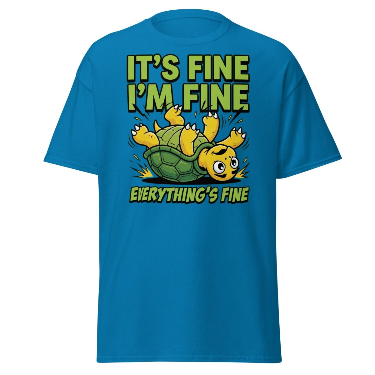 It's Fine I'm Fine Turtle T-Shirt Funny Sarcastic Tee - Sapphire - TeeRipple