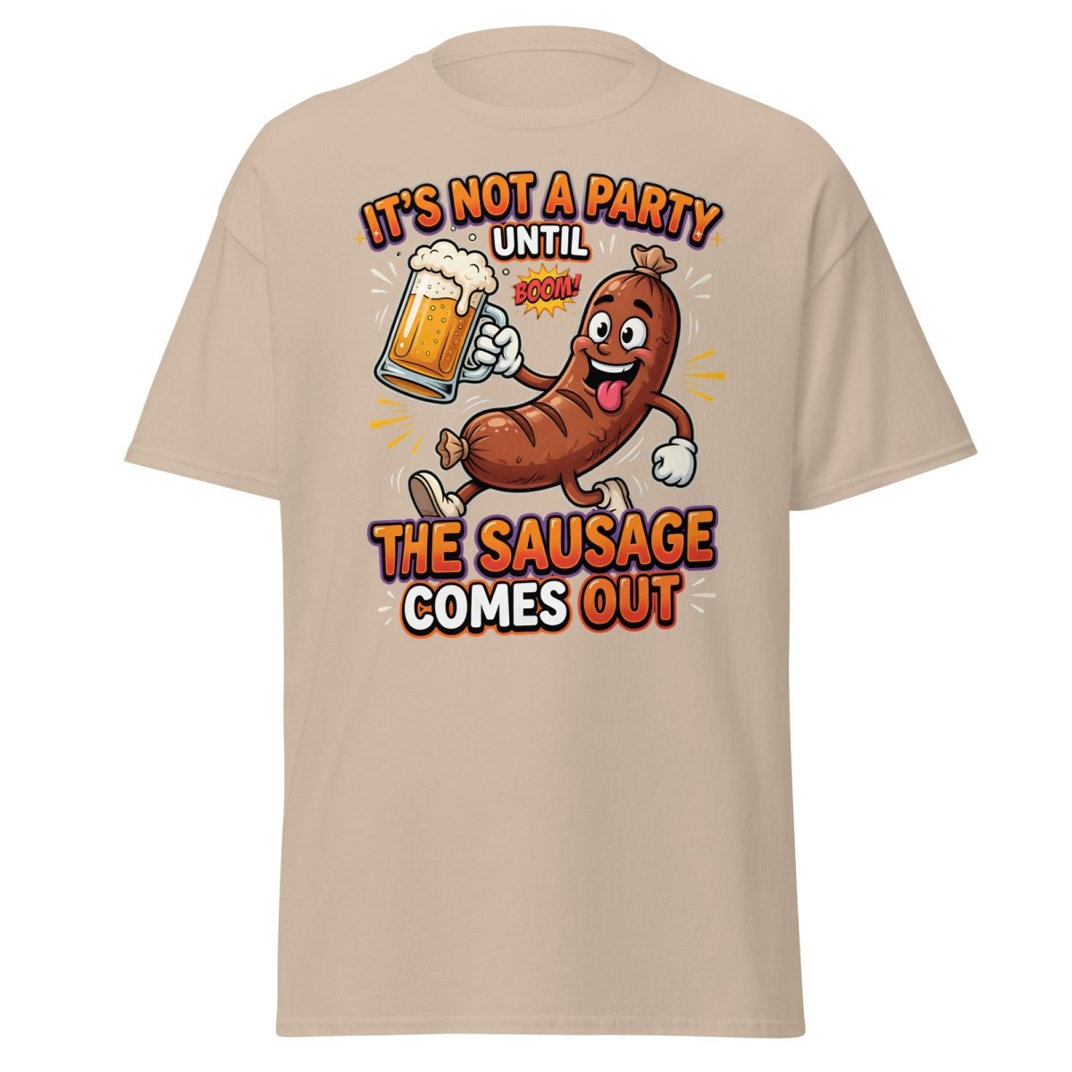 It's Not A Party Until The Sausage Comes Out T-Shirt - Sand - TeeRipple