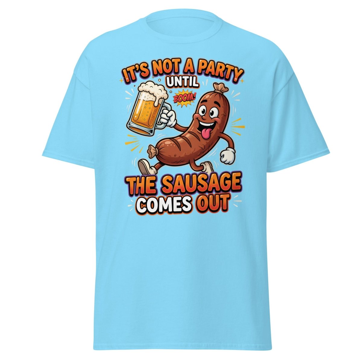 It's Not A Party Until The Sausage Comes Out T-Shirt - Sky - TeeRipple