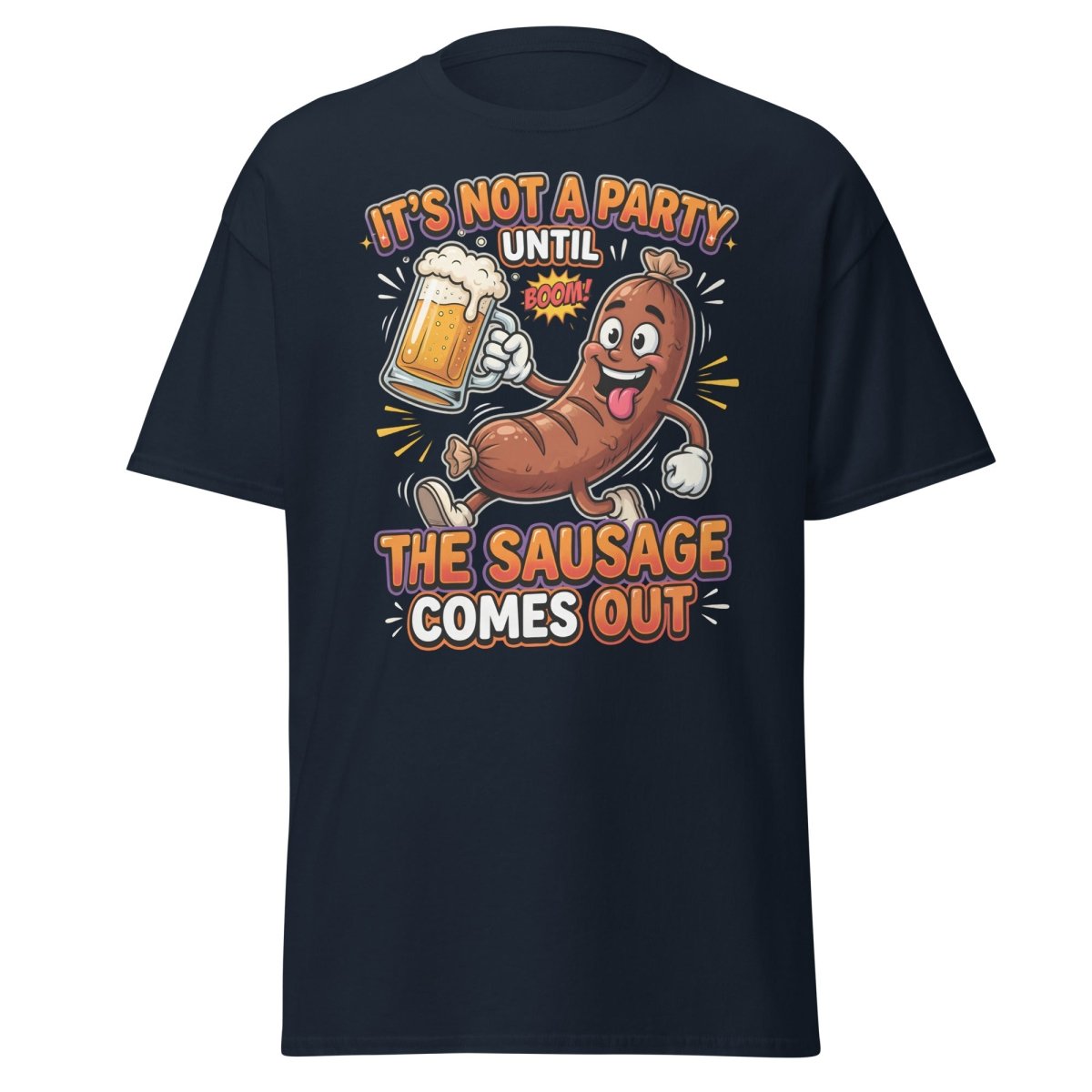 It's Not A Party Until The Sausage Comes Out T-Shirt - Navy - TeeRipple