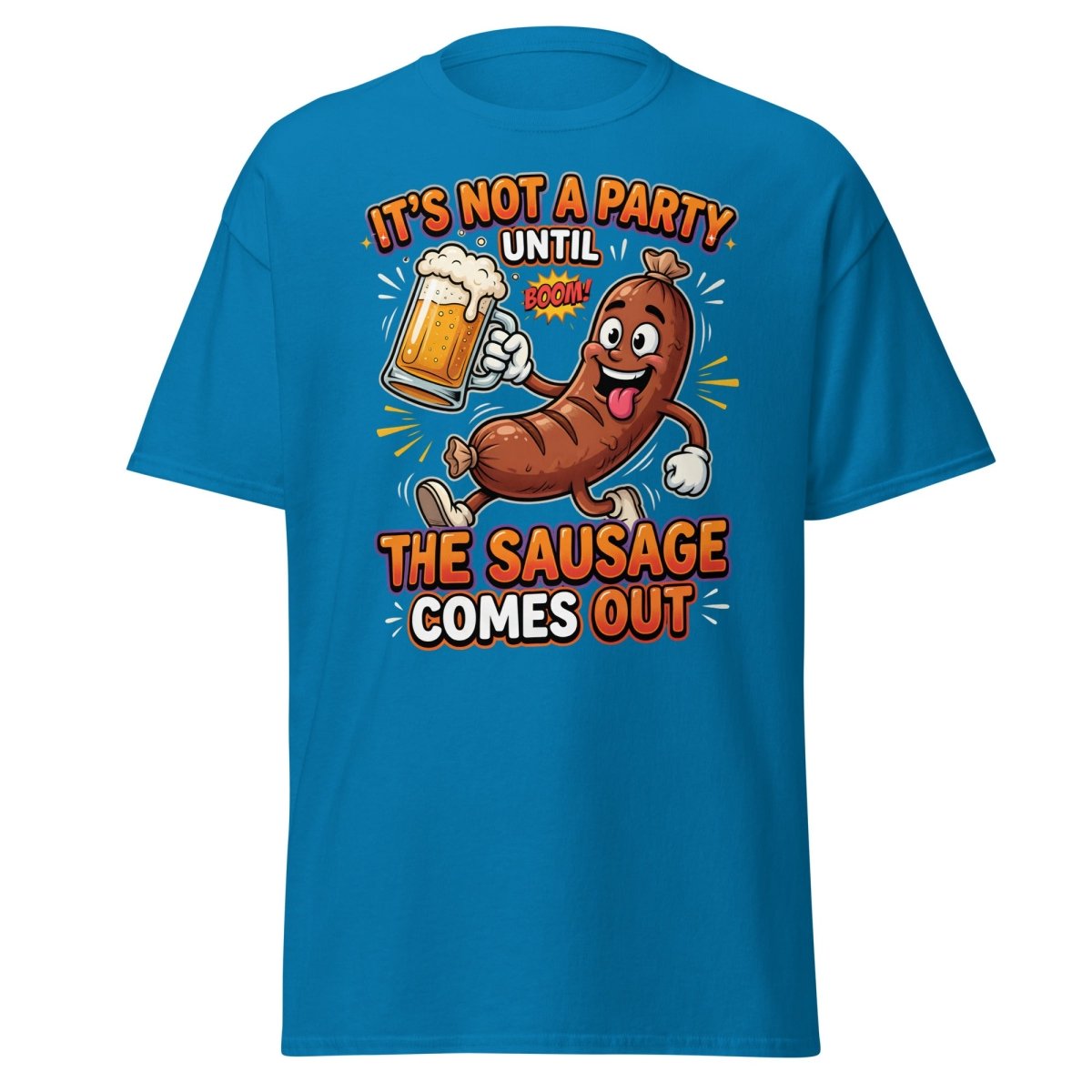 It's Not A Party Until The Sausage Comes Out T-Shirt - Sapphire - TeeRipple