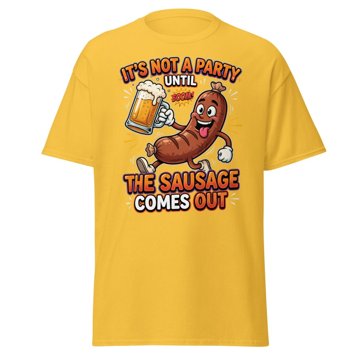 It's Not A Party Until The Sausage Comes Out T-Shirt - Daisy - TeeRipple