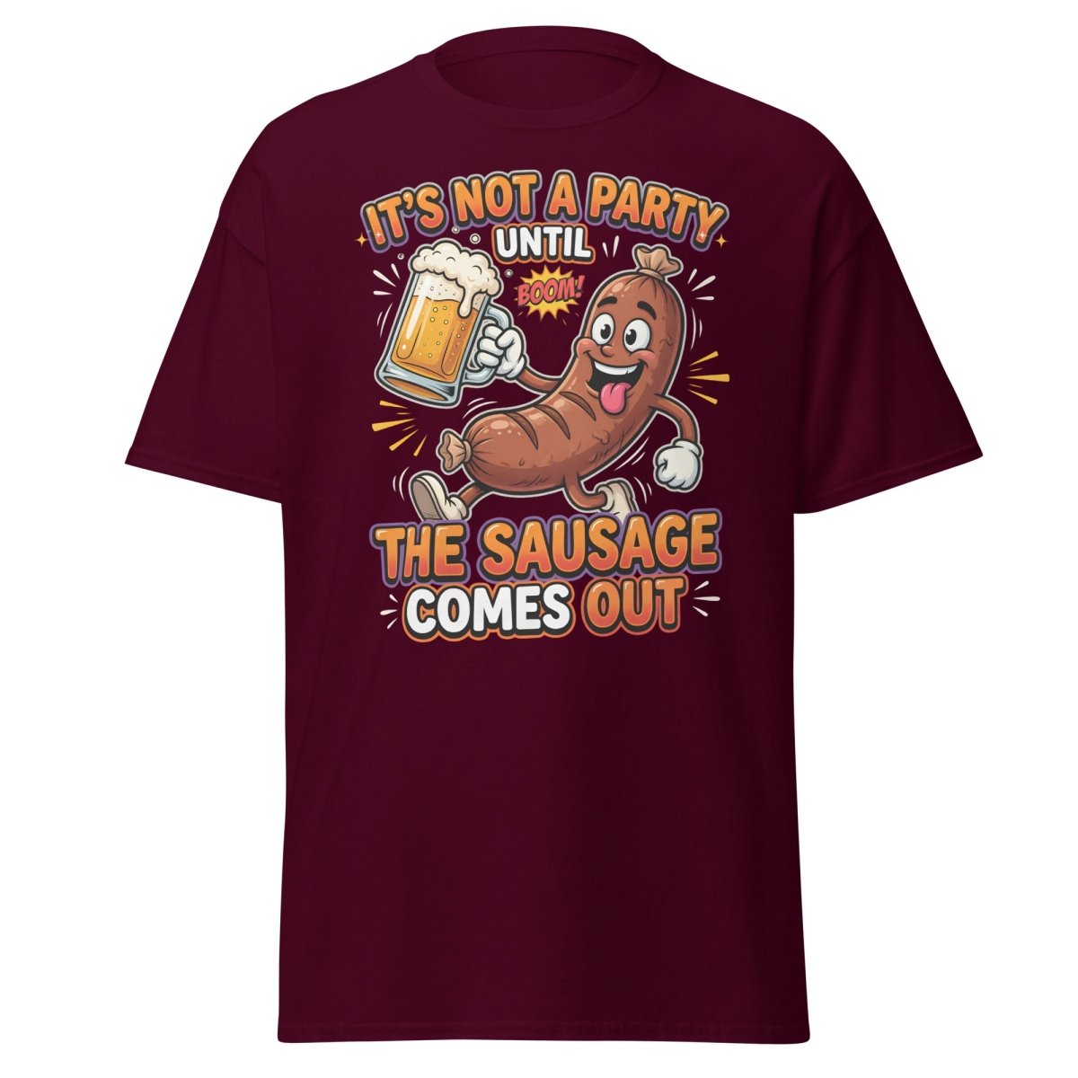 It's Not A Party Until The Sausage Comes Out T-Shirt - Maroon - TeeRipple