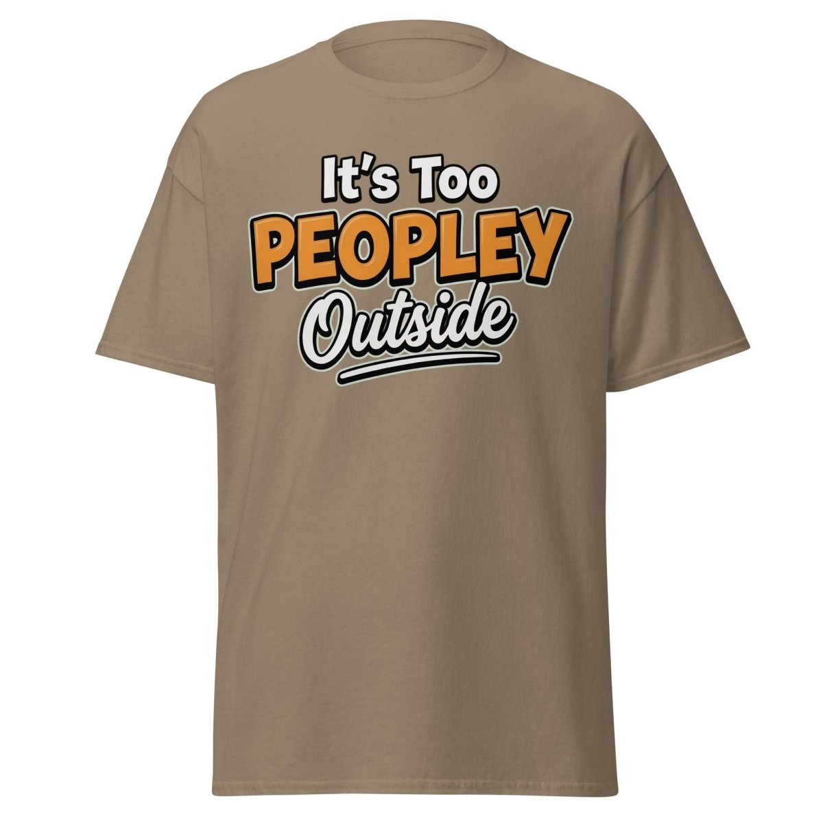 It's Too Peoply Outside Funny Introvert T-Shirt - Brown Savana - TeeRipple
