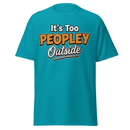 It's Too Peoply Outside Funny Introvert T-Shirt - Tropical Blue - TeeRipple