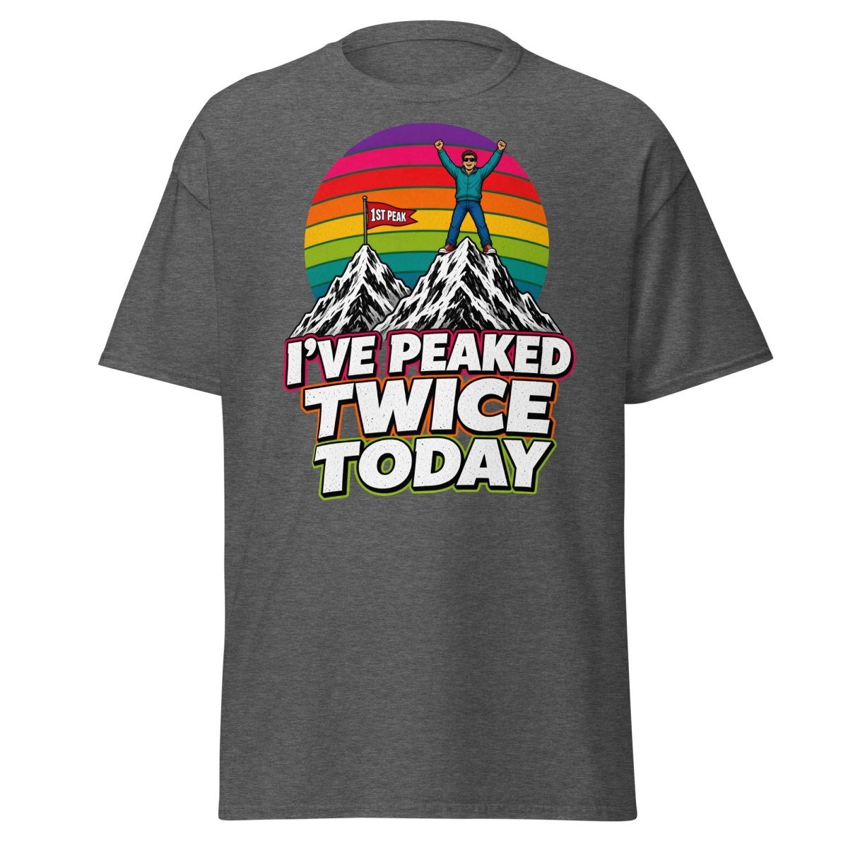 I've Peaked Twice Today Funny Hiking Pun T-Shirt - Dark Heather - TeeRipple