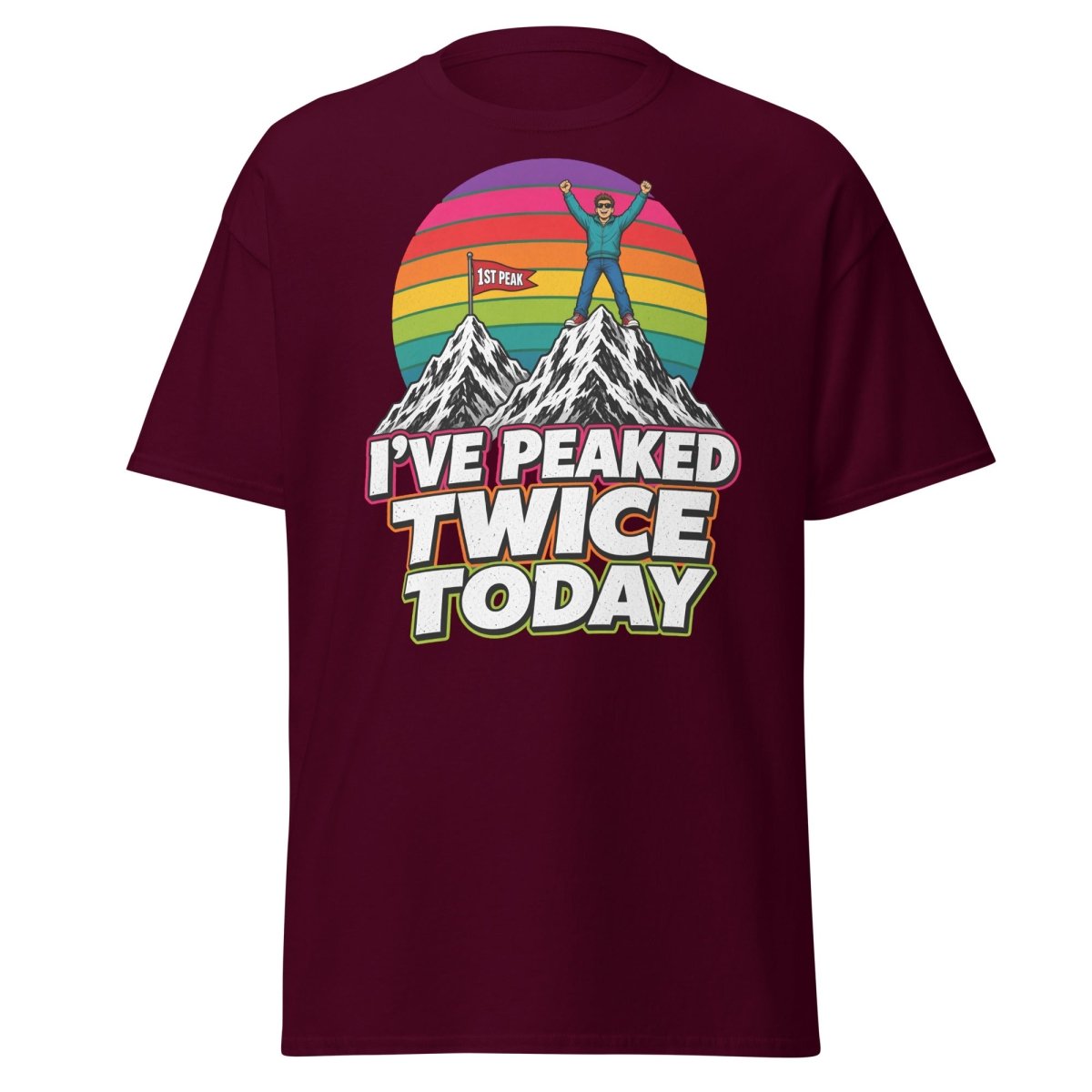I've Peaked Twice Today Funny Hiking Pun T-Shirt - Maroon - TeeRipple
