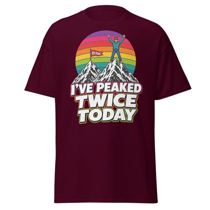 I've Peaked Twice Today Funny Hiking Pun T-Shirt - Maroon - TeeRipple
