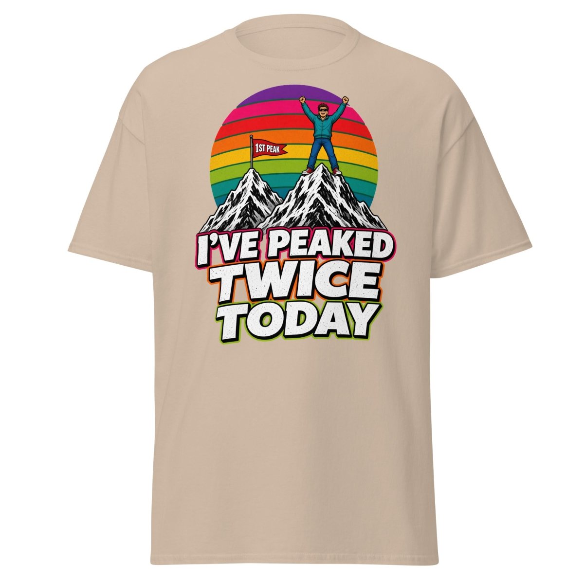 I've Peaked Twice Today Funny Hiking Pun T-Shirt - Sand - TeeRipple