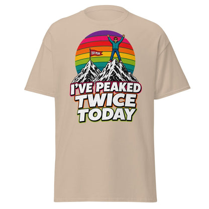 I've Peaked Twice Today Funny Hiking Pun T-Shirt - Sand - TeeRipple