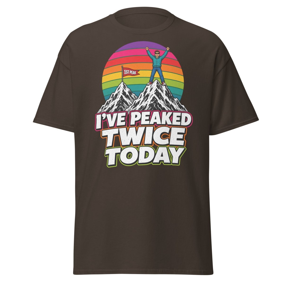 I've Peaked Twice Today Funny Hiking Pun T-Shirt - Dark Chocolate - TeeRipple