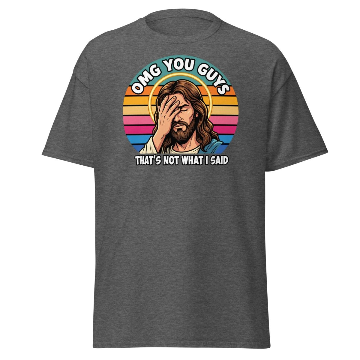 Jesus Facepalm "That's Not What I Said" T-Shirt - Dark Heather - TeeRipple
