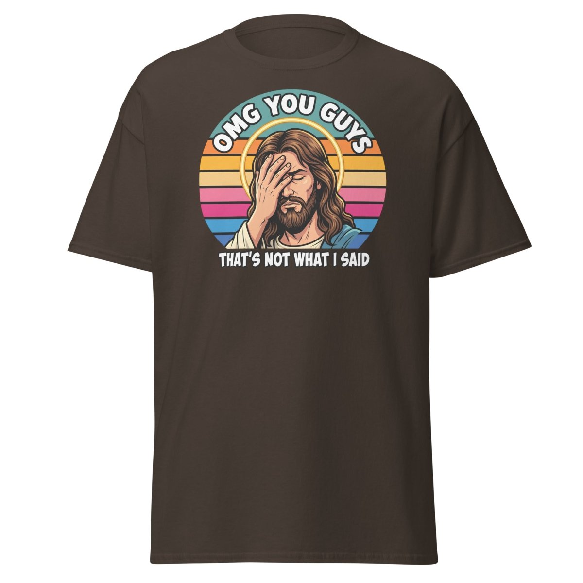 Jesus Facepalm "That's Not What I Said" T-Shirt - Dark Chocolate - TeeRipple