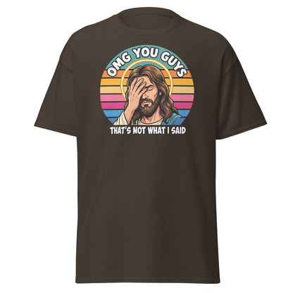 Jesus Facepalm "That's Not What I Said" T-Shirt - Dark Chocolate - TeeRipple