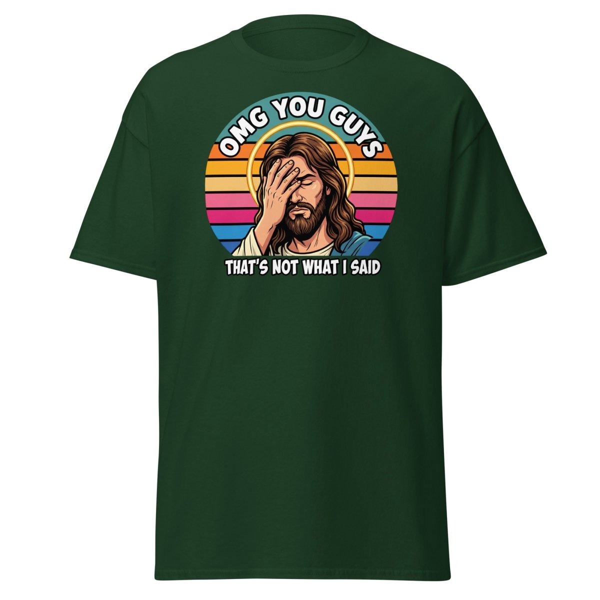 Jesus Facepalm "That's Not What I Said" T-Shirt - Forest Green - TeeRipple