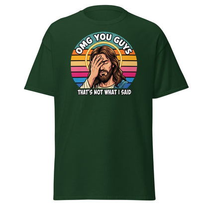 Jesus Facepalm "That's Not What I Said" T-Shirt - Forest Green - TeeRipple