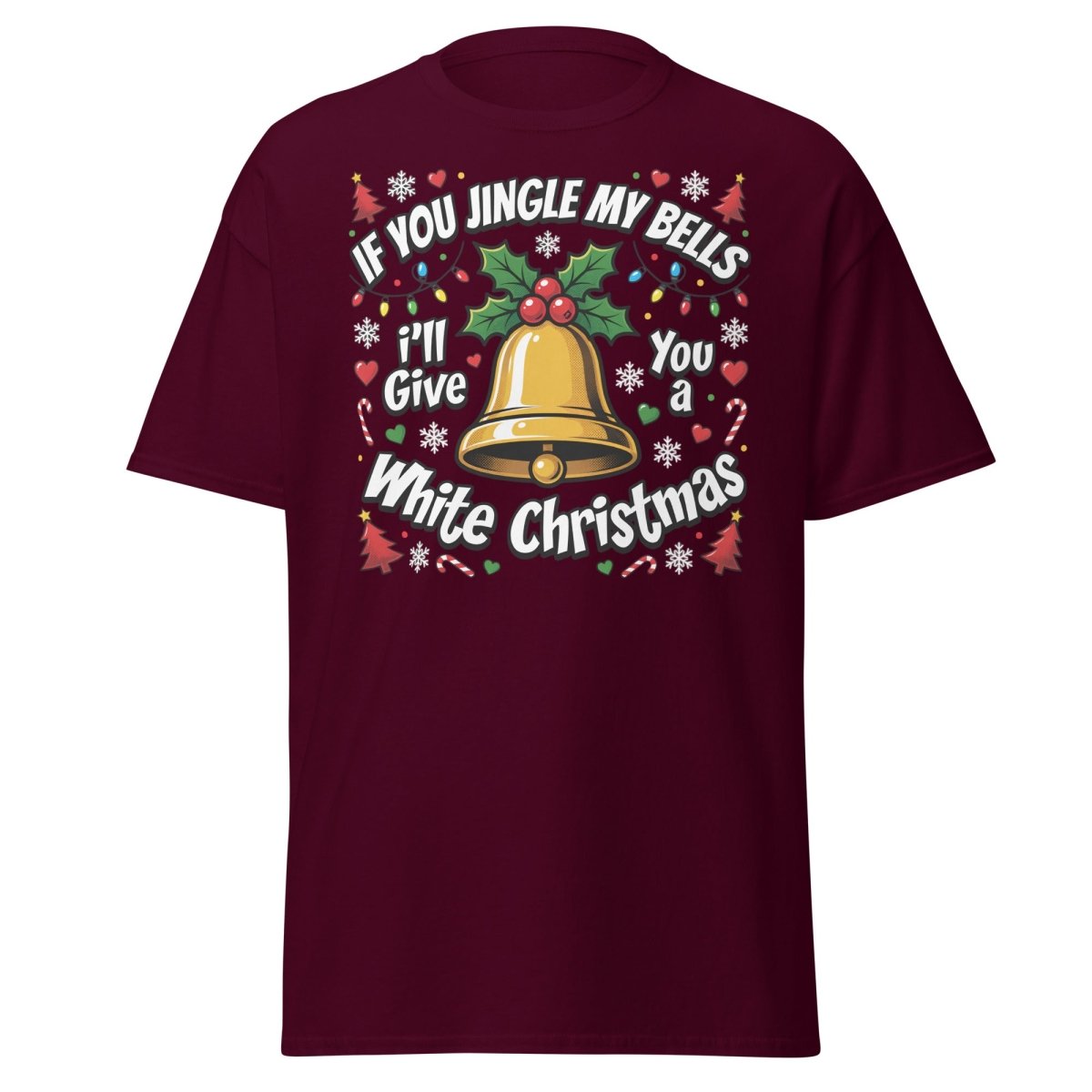 Jingle My Bells White Christmas Funny Adult T-Shirt - Maroon - TeeRipple