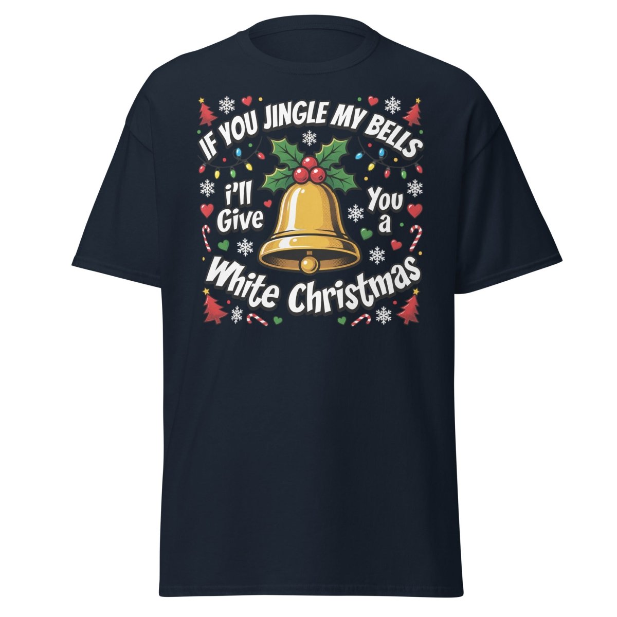 Jingle My Bells White Christmas Funny Adult T-Shirt - Navy - TeeRipple
