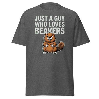 Just A Guy Who Loves Beavers Funny Pun T-Shirt - Dark Heather - TeeRipple