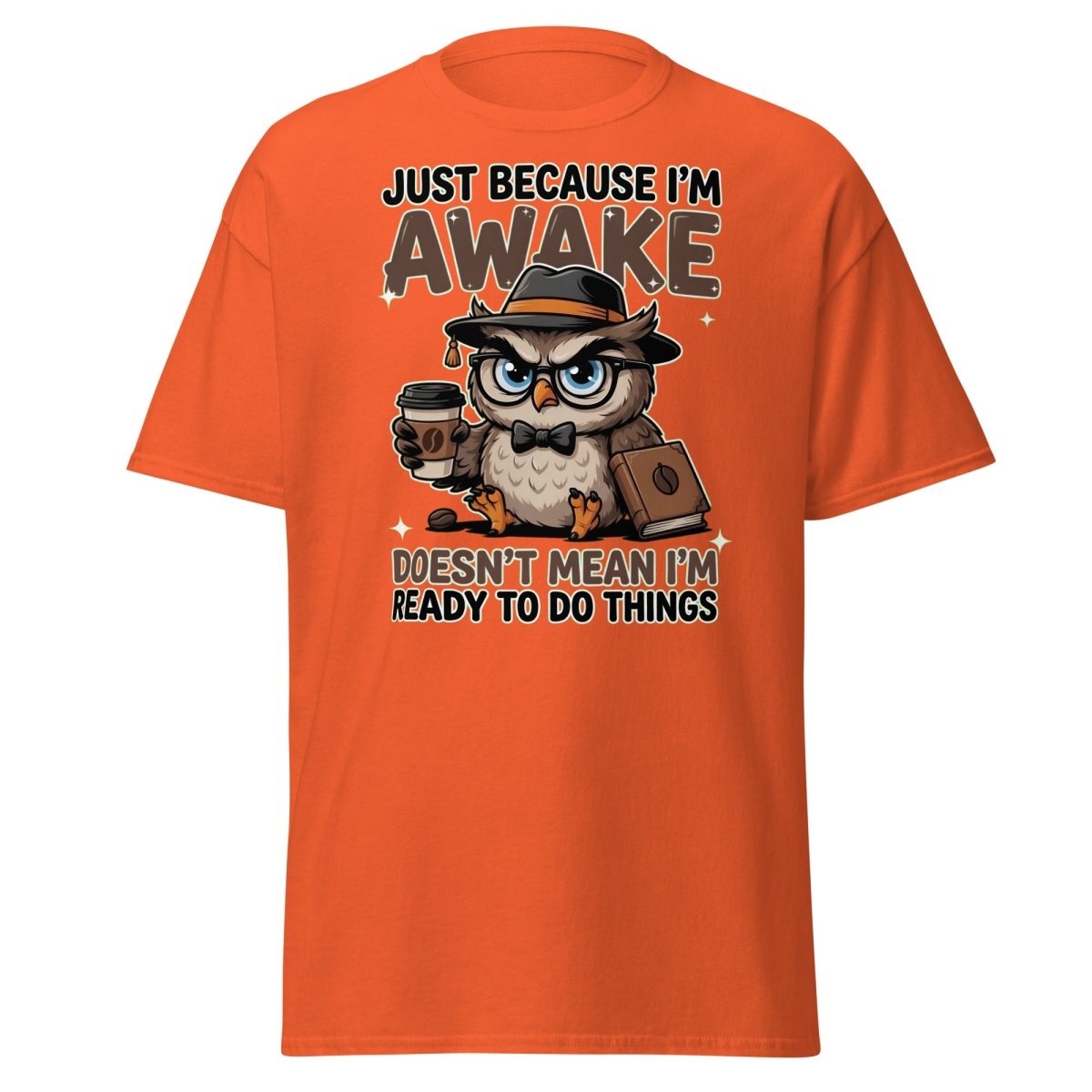 Just Because I'm Awake Owl T-Shirt Funny Coffee Humor Tee - Orange - TeeRipple