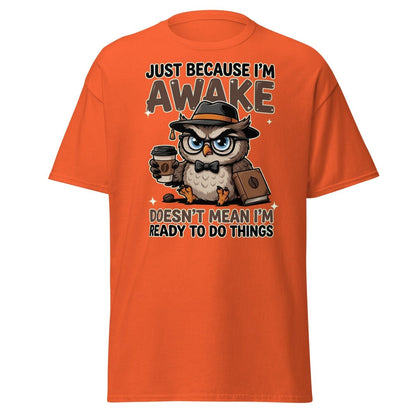 Just Because I'm Awake Owl T-Shirt Funny Coffee Humor Tee - Orange - TeeRipple