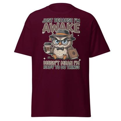 Just Because I'm Awake Owl T-Shirt Funny Coffee Humor Tee - Maroon - TeeRipple