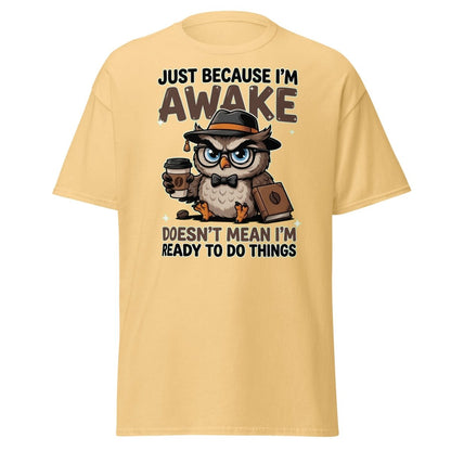 Just Because I'm Awake Owl T-Shirt Funny Coffee Humor Tee - Yellow Haze - TeeRipple