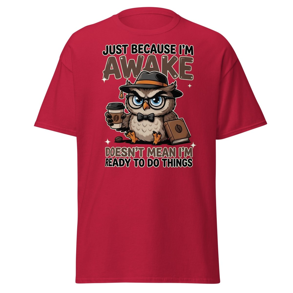 Just Because I'm Awake Owl T-Shirt Funny Coffee Humor Tee - Cardinal - TeeRipple
