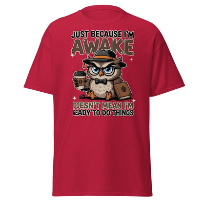 Just Because I'm Awake Owl T-Shirt Funny Coffee Humor Tee - Cardinal - TeeRipple