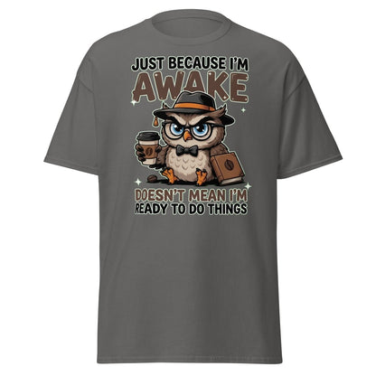 Just Because I'm Awake Owl T-Shirt Funny Coffee Humor Tee - Charcoal - TeeRipple