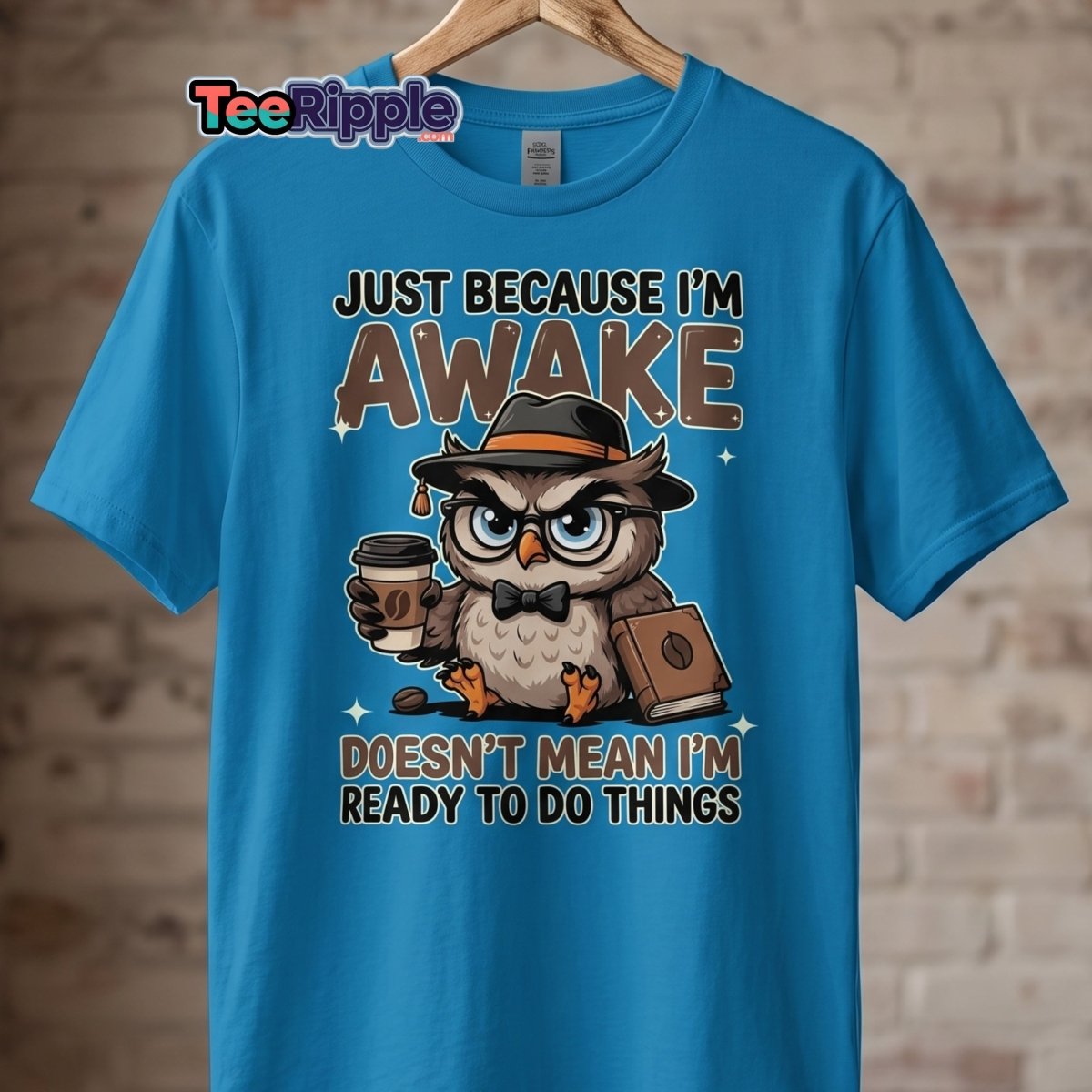 Just Because I'm Awake Owl T-Shirt Funny Coffee Humor Tee - Maroon - TeeRipple