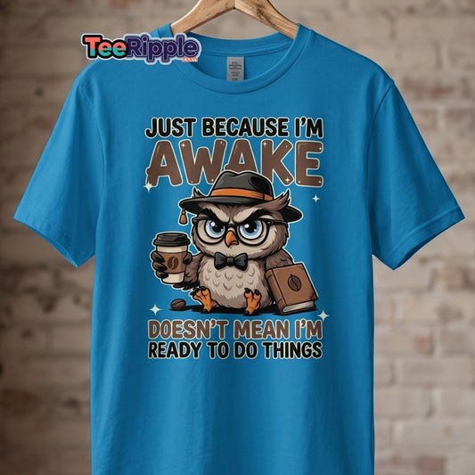Just Because I'm Awake Owl T-Shirt Funny Coffee Humor Tee - Maroon - TeeRipple