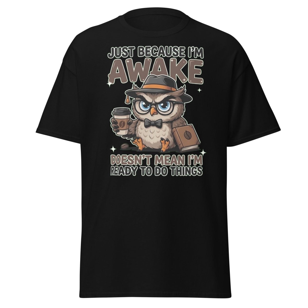 Just Because I'm Awake Owl T-Shirt Funny Coffee Humor Tee - Black - TeeRipple