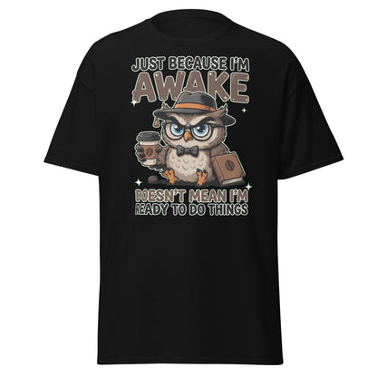 Just Because I'm Awake Owl T-Shirt Funny Coffee Humor Tee - Black - TeeRipple