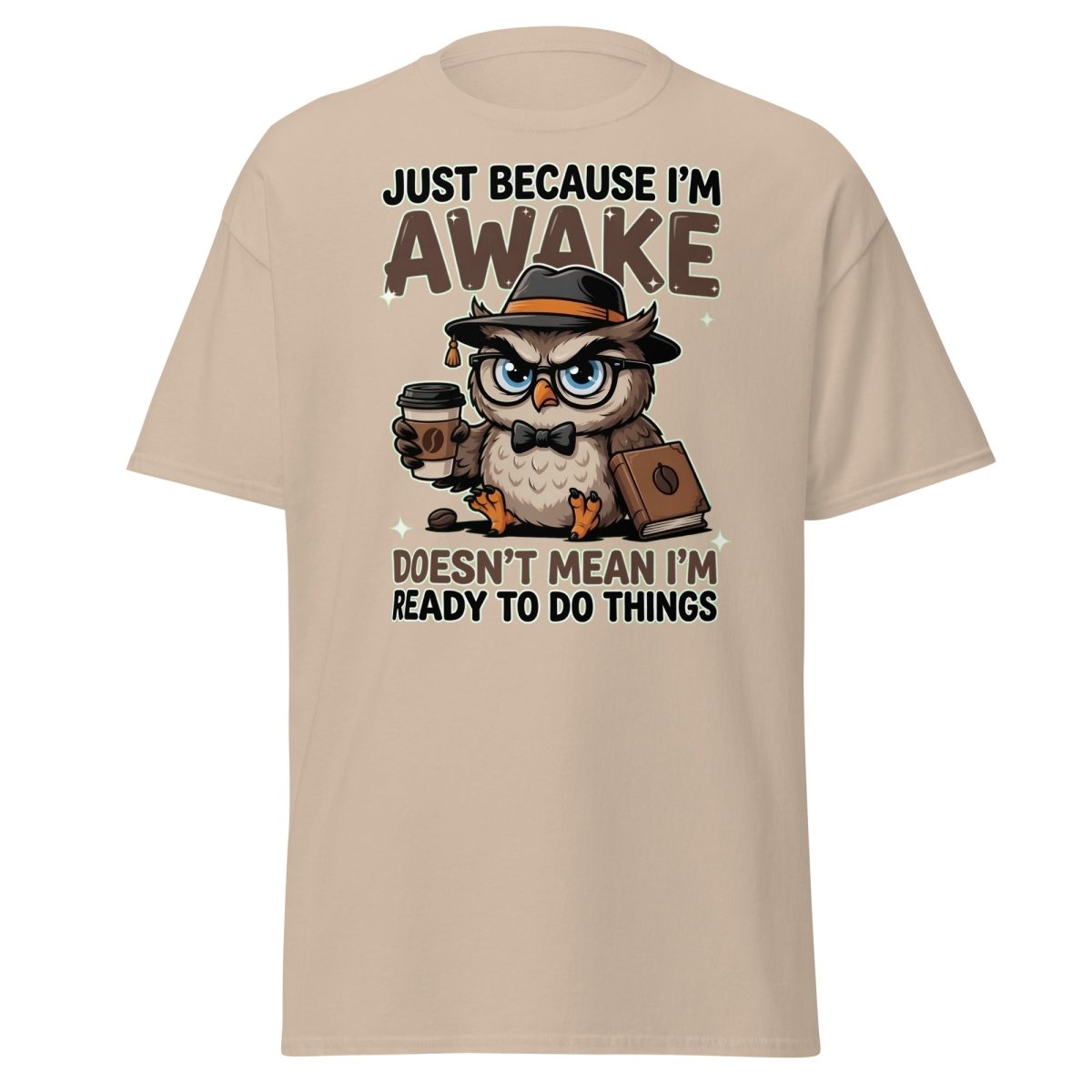 Just Because I'm Awake Owl T-Shirt Funny Coffee Humor Tee - Sand - TeeRipple