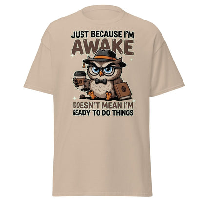 Just Because I'm Awake Owl T-Shirt Funny Coffee Humor Tee - Sand - TeeRipple