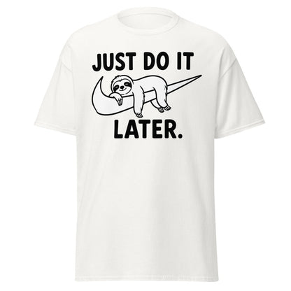 Just Do It Later Funny Sloth Tee - White - TeeRipple