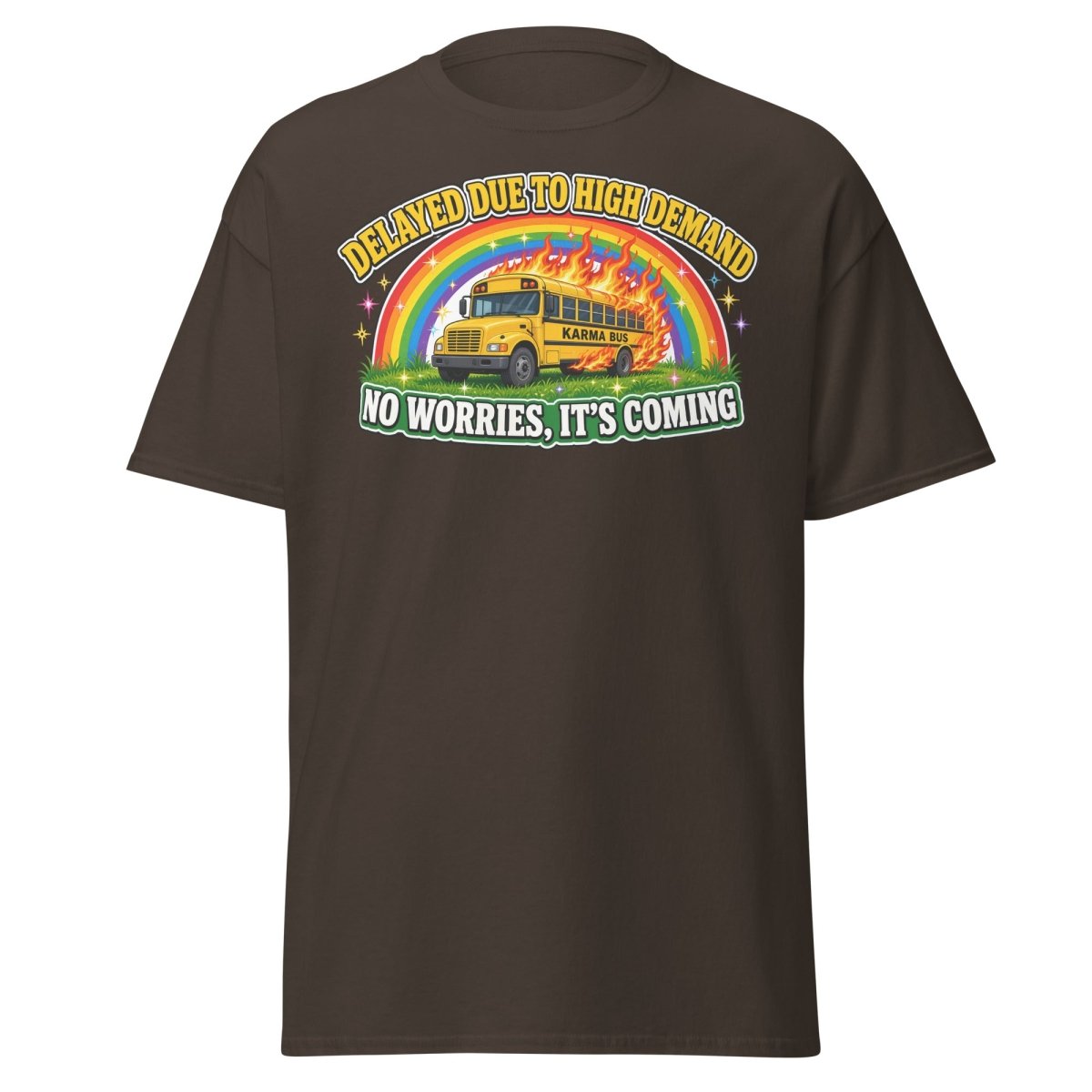 Karma Bus Delayed Funny T-Shirt - Dark Chocolate - TeeRipple