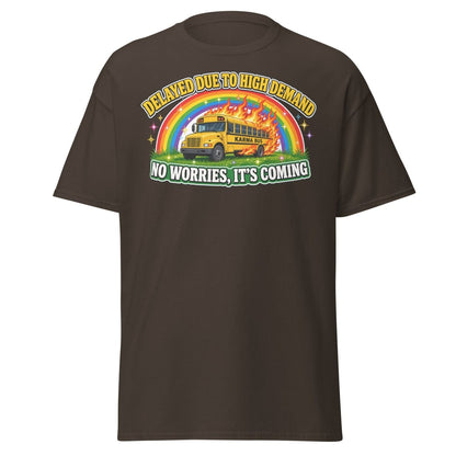 Karma Bus Delayed Funny T-Shirt - Dark Chocolate - TeeRipple
