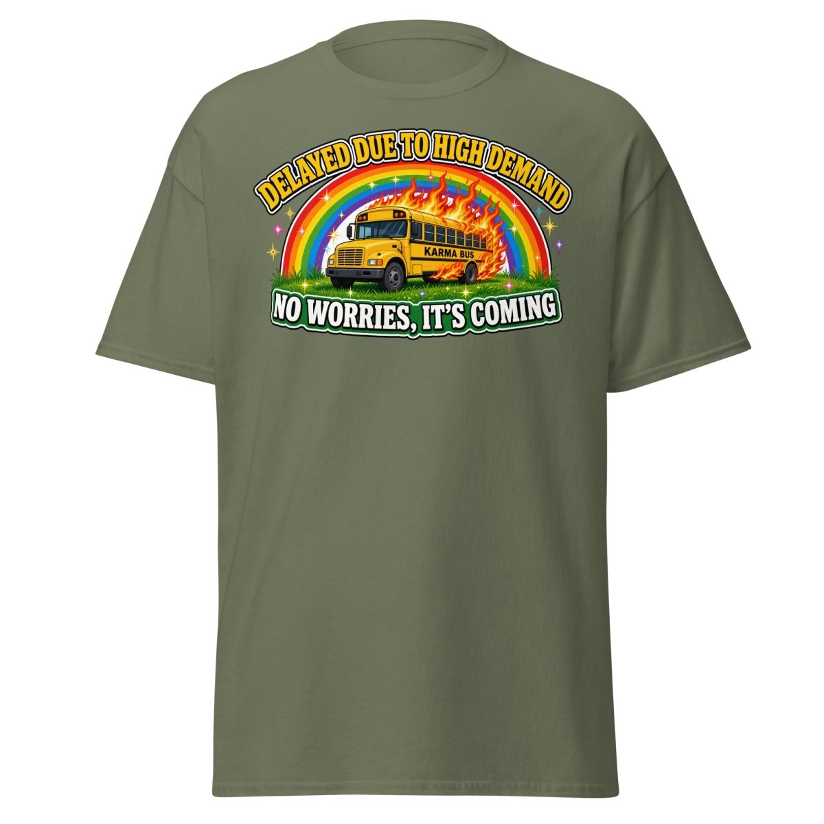 Karma Bus Delayed Funny T-Shirt - Military Green - TeeRipple