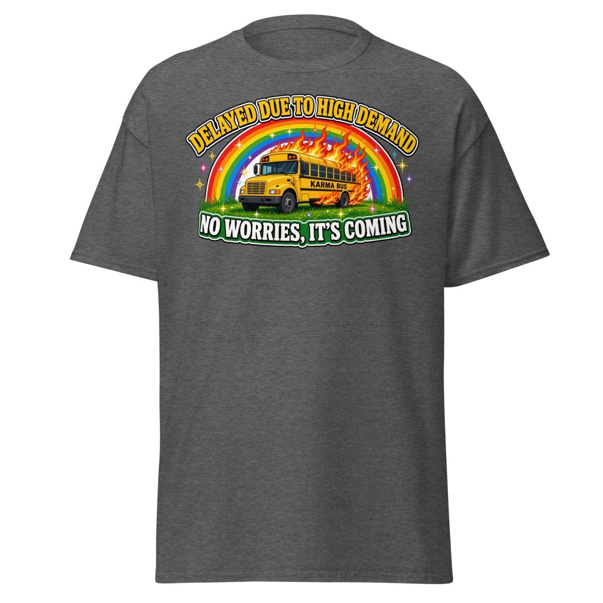 Karma Bus Delayed Funny T-Shirt - Dark Heather - TeeRipple